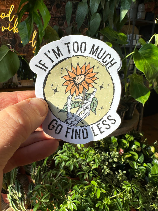 ‘If I’m Too Much’ Sticker