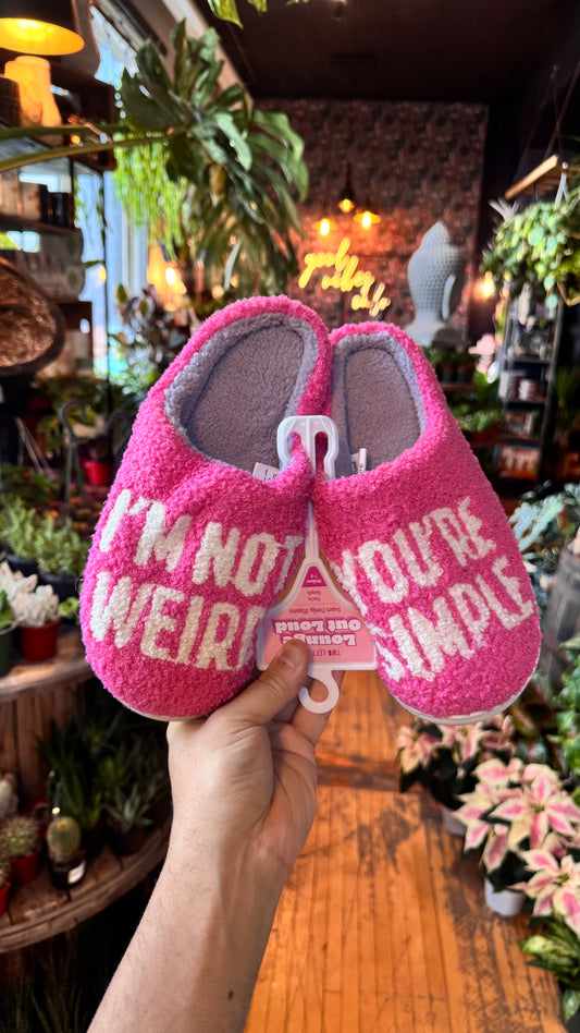 Two Left Feet Slippers - I’m Not Weird You’re Simple