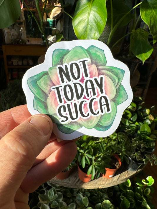 Not Today Succa Sticker