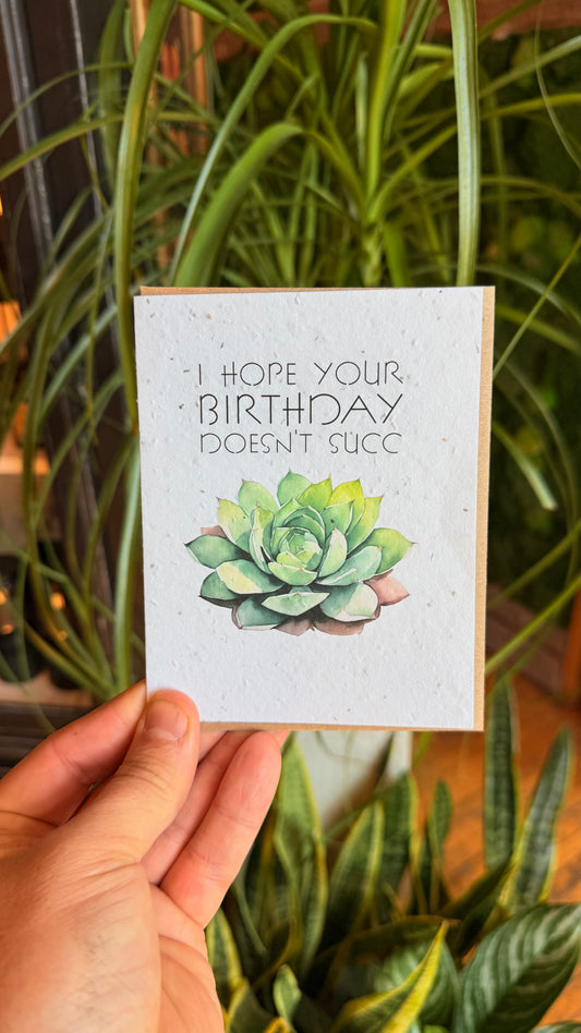 Plantable Cards - Hope Your Birthday Doesn’t Succ