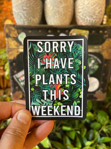 ‘Sorry I Have Plants This Weekend’